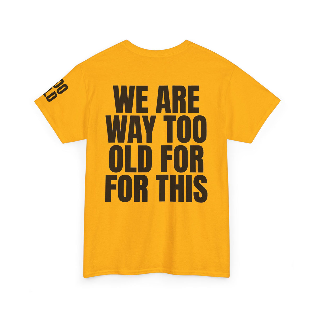 We Are Way Too Old For This Premium Graphic Tee