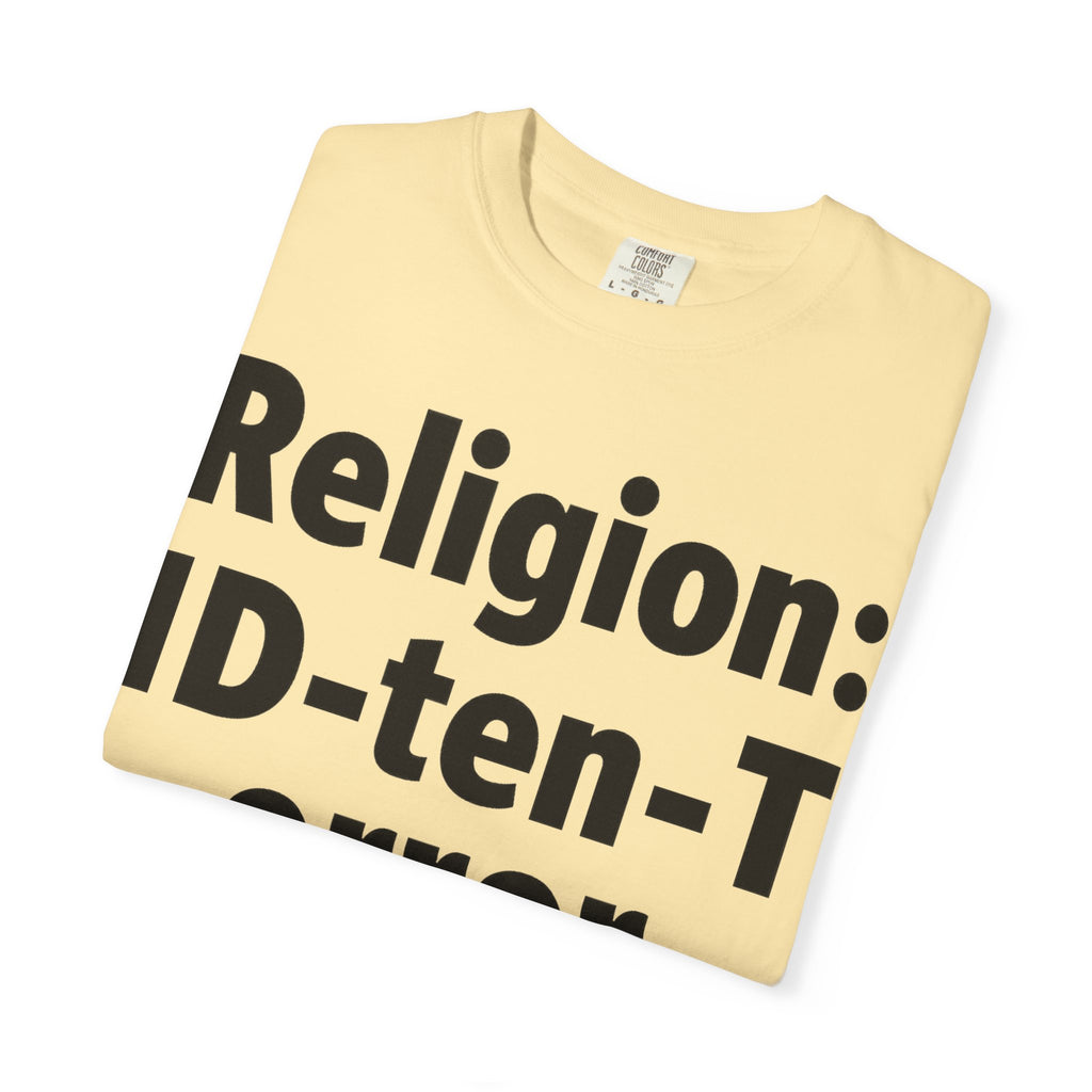 "Religion: ID-10-T Error" Unisex Garment-Dyed T-shirt