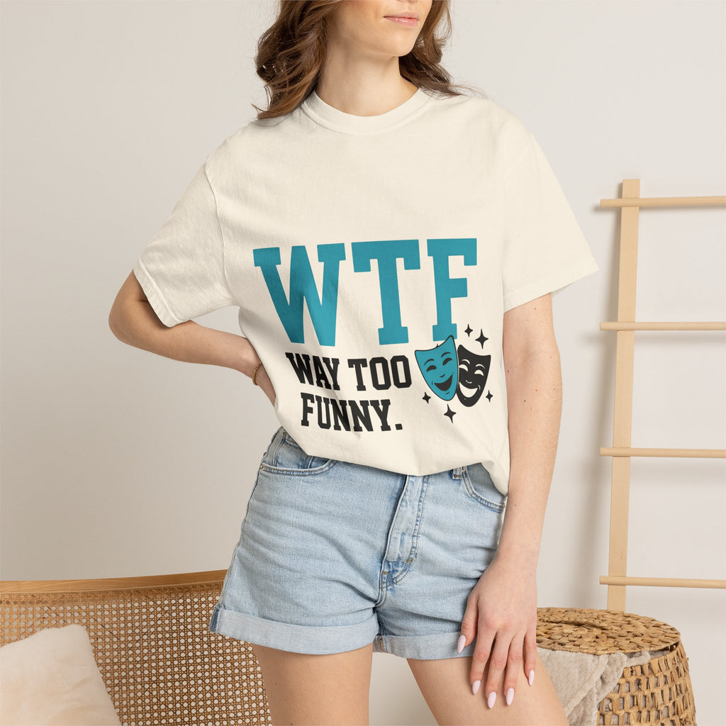 "WTF Way Too Funny - Black" Unisex Garment-Dyed T-shirt