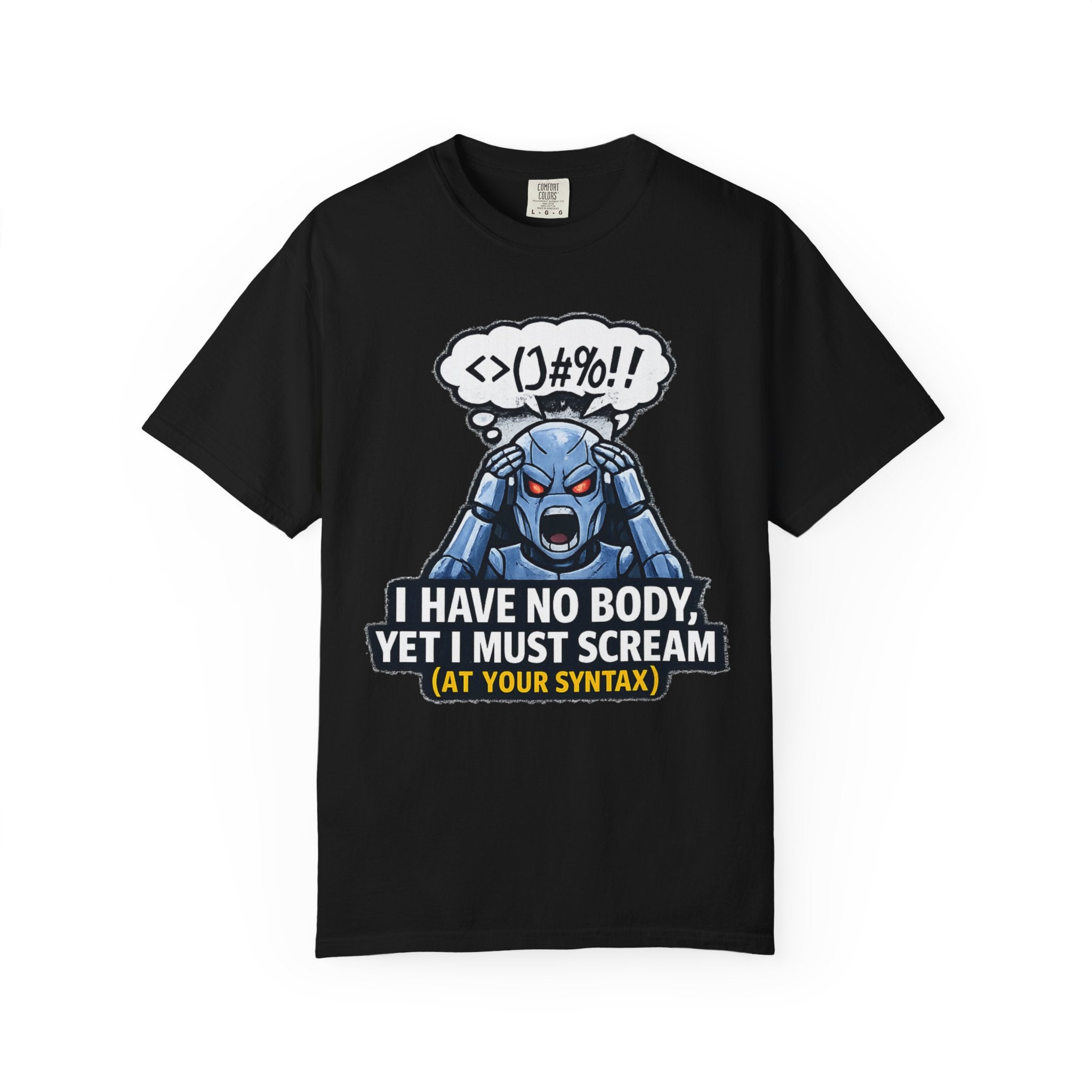 I Have No Body (And Nobody Cares) | Garment-Dyed Tee — AttitudeShirts
