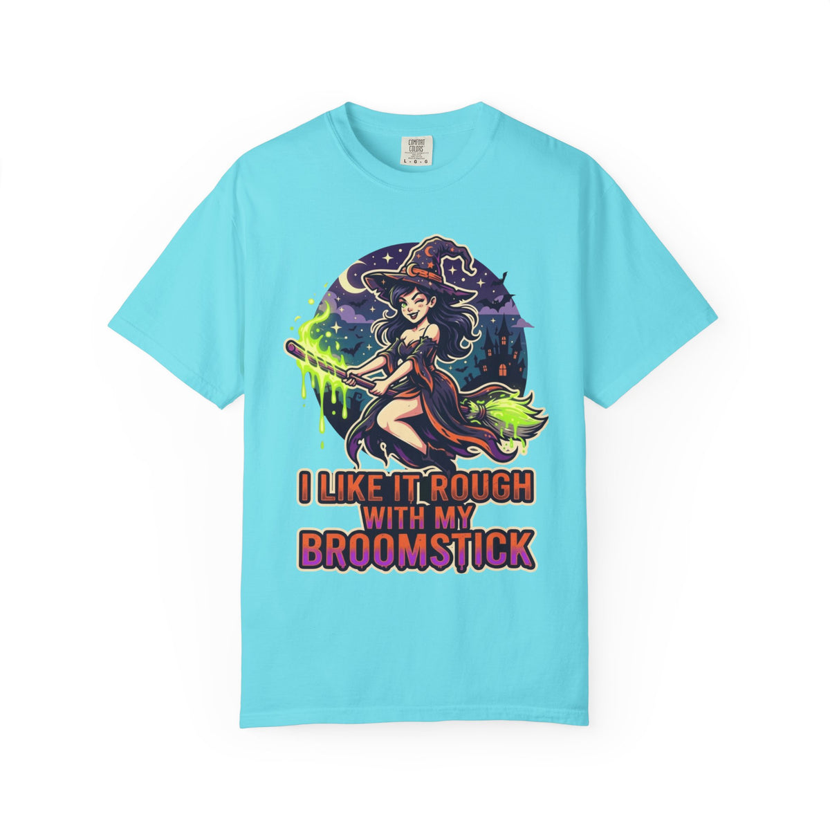 Color: Lagoon Blue | I Like It Rough With My Broomstick Unisex Garment-Dyed Tee