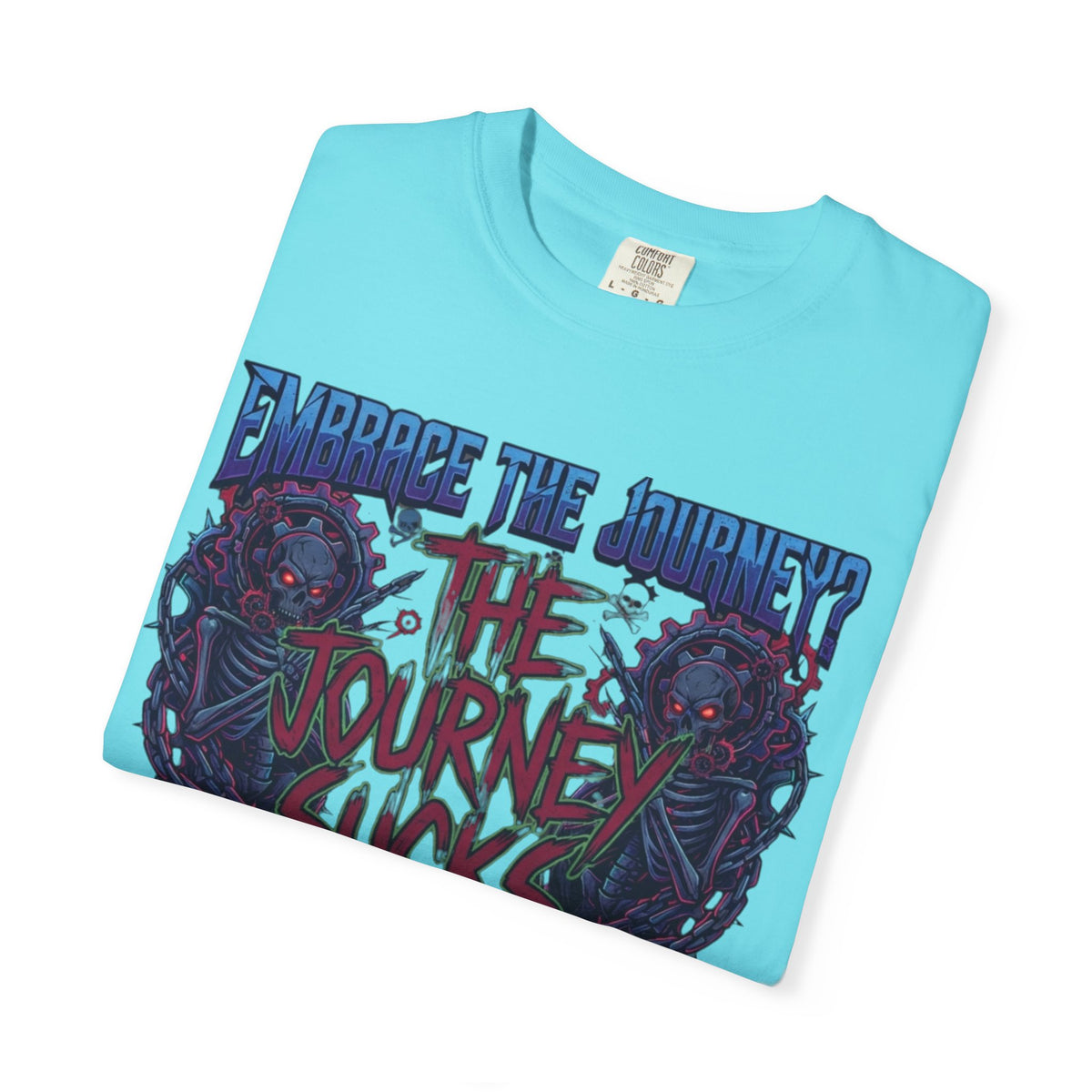 "Embrace the Journey - The Journey Sucks" Unisex Garment-Dyed Tee