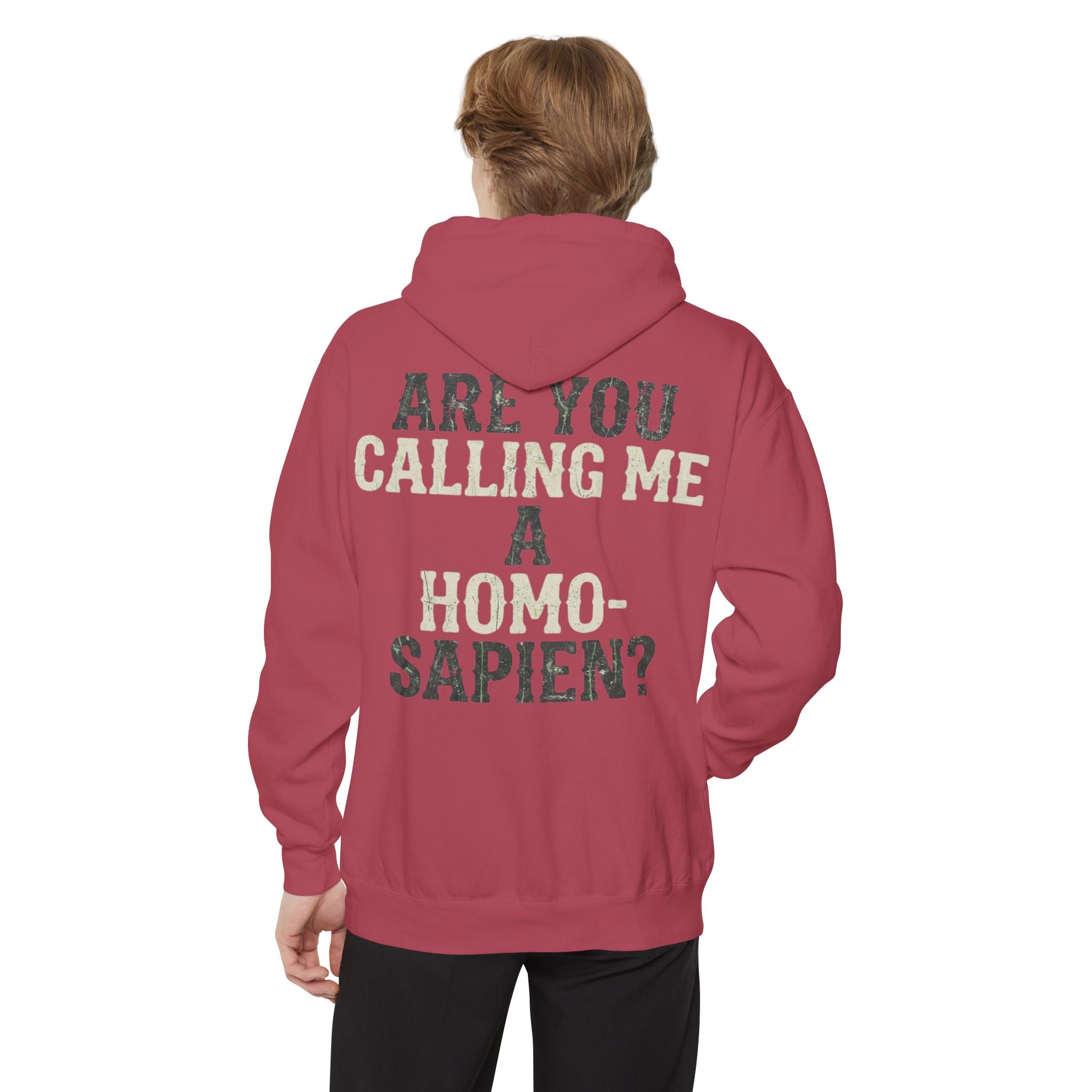 "Are You Calling Me a Homo-Sapien" Garment-Dyed Hoodie