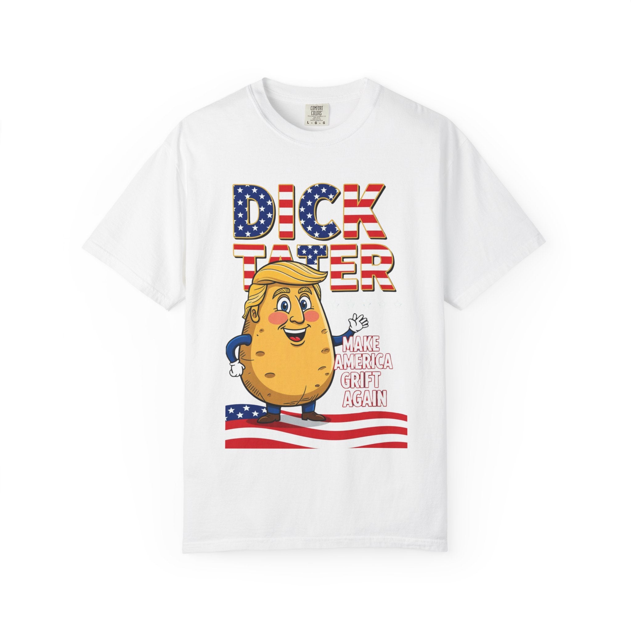 "The Dick Tater (Make America Grift Again)" Unisex Garment-Dyed T-shirt