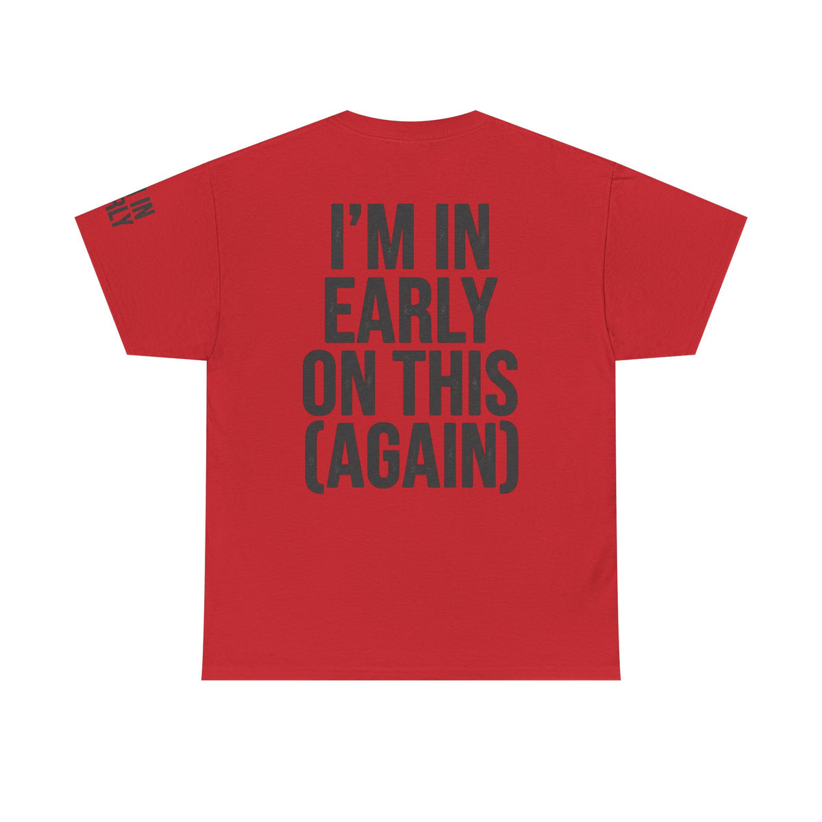 Color: Red | I'm In Early On This (Again) Premium Graphic Tee