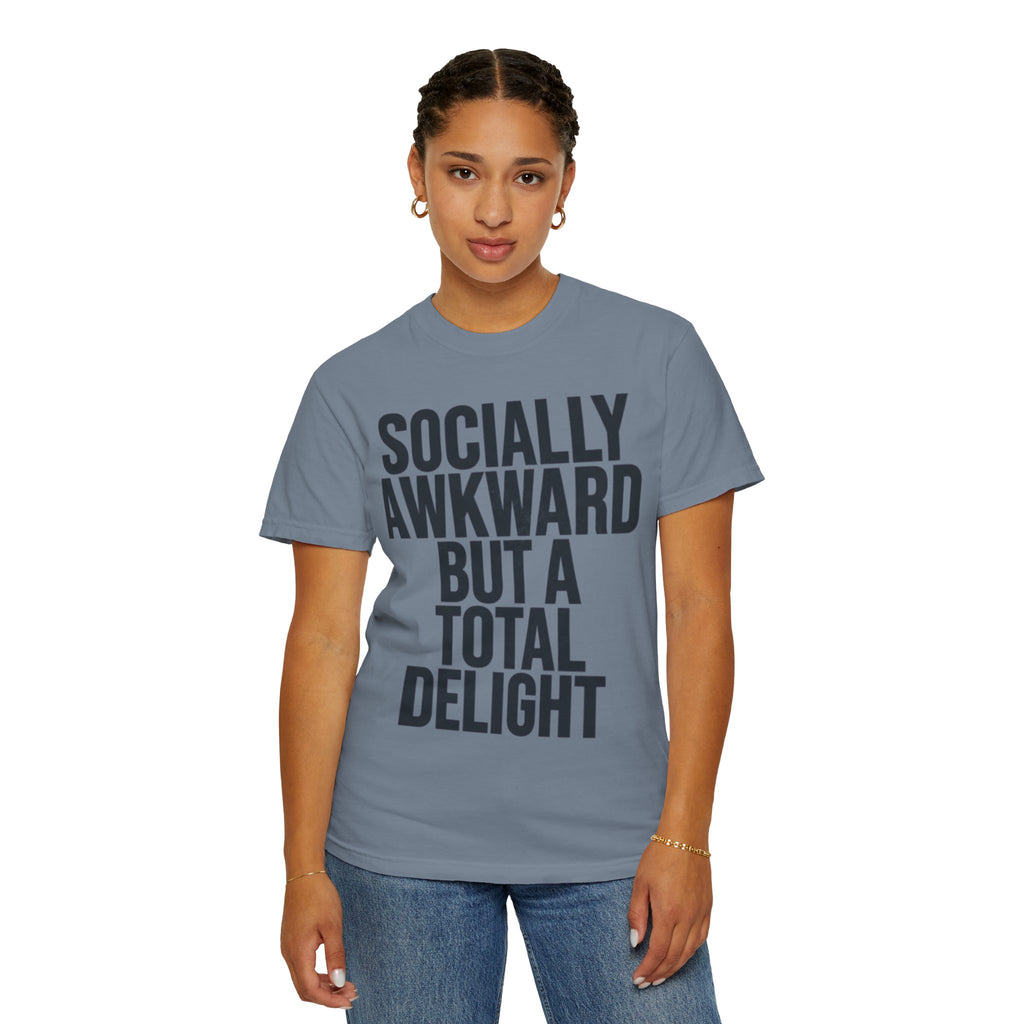 "Socially Awkward But A Total Delight" Unisex Garment-Dyed Tee