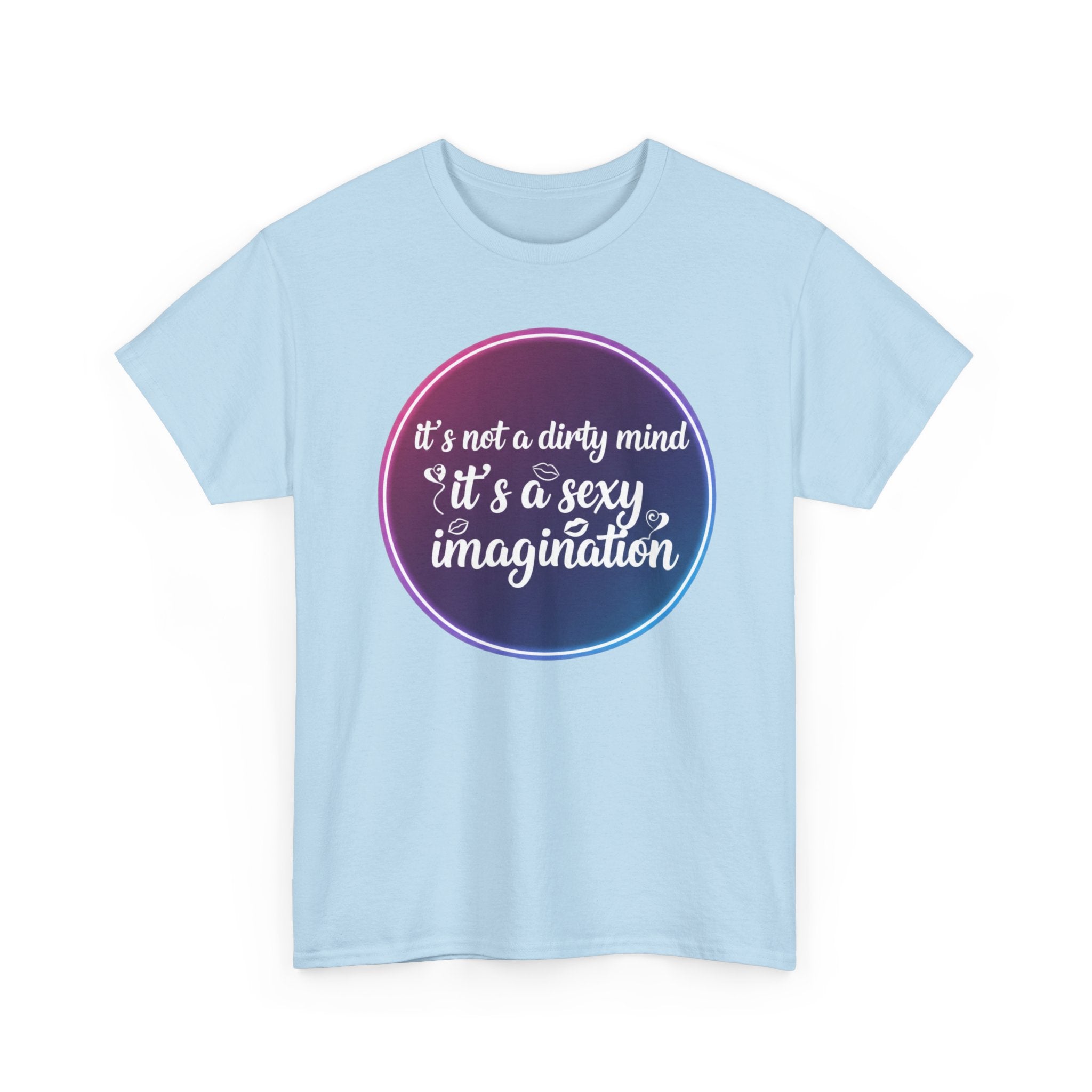 Sexy Imagination T-Shirt – "It's Not a Dirty Mind, It's a Sexy Imagination" Graphic Tee