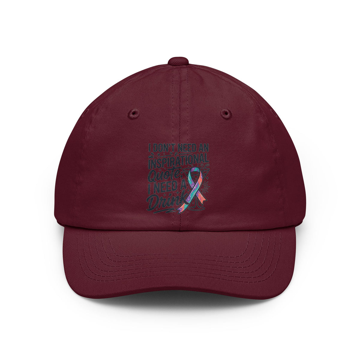 Color: Maroon | I Don't Need An Inspirational Quote Dad Hat