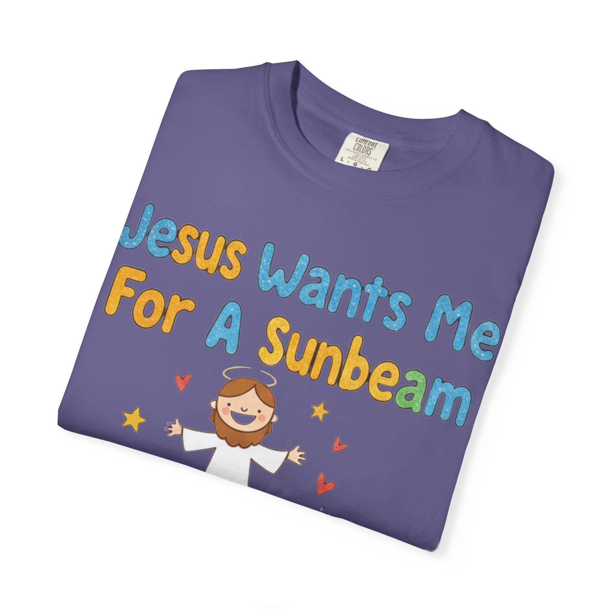 "Jesus Wants Me for a Sunbeam" Unisex Garment-Dyed T-shirt