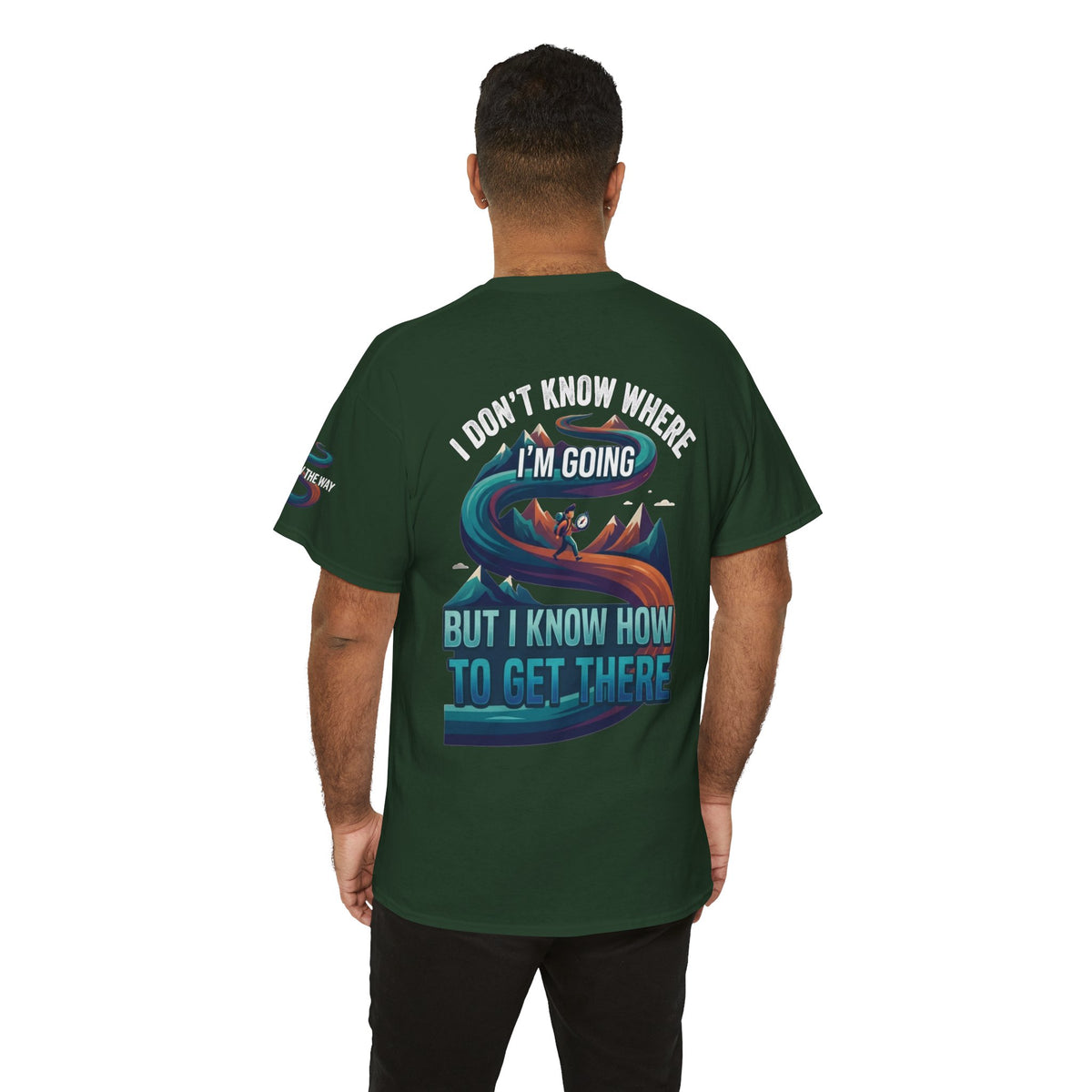 Color: Forest Green | I Don't Know Where I'm Going Premium Graphic Tee