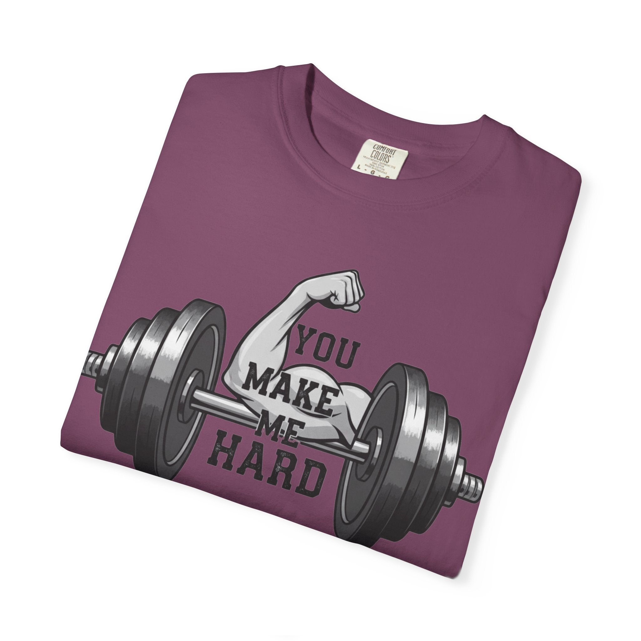 You Make Me Hard - Unisex Garment-Dyed T-shirt