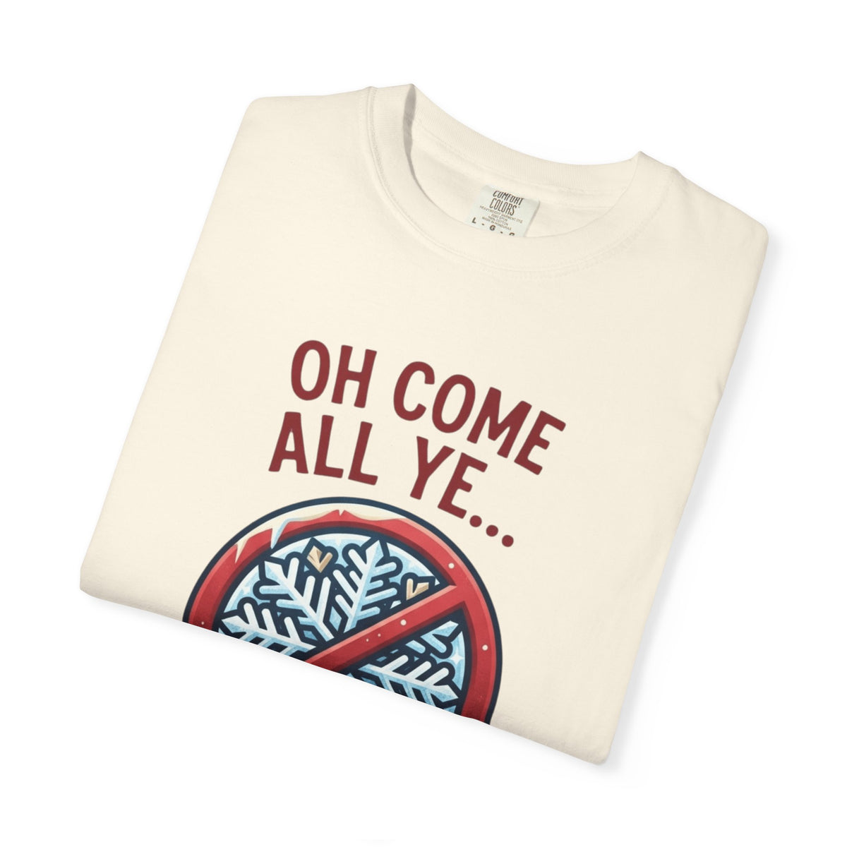 "Oh Come All Ye" Unisex Garment-Dyed Tee