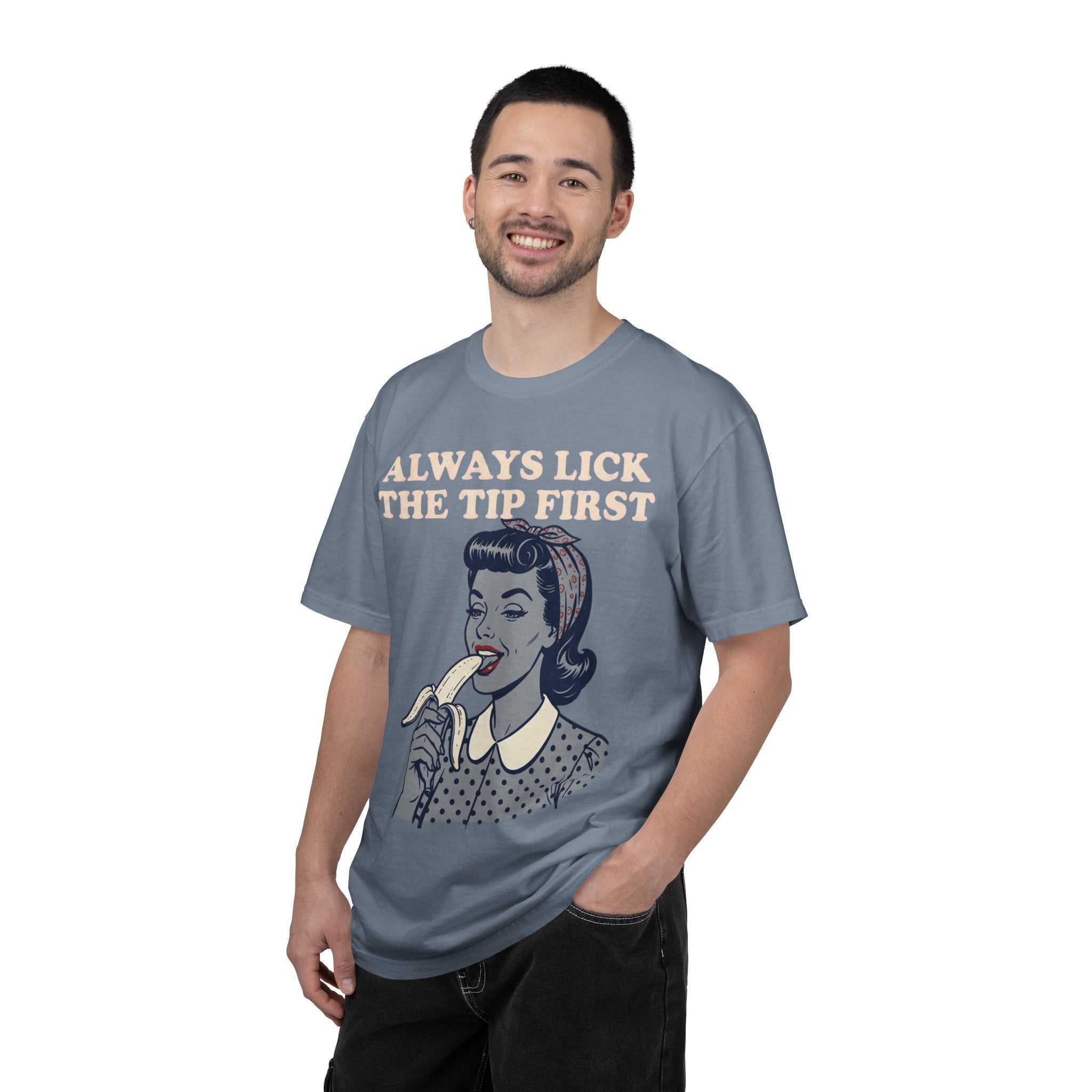 "Always Lick the Tip First" Unisex Garment-Dyed Tee