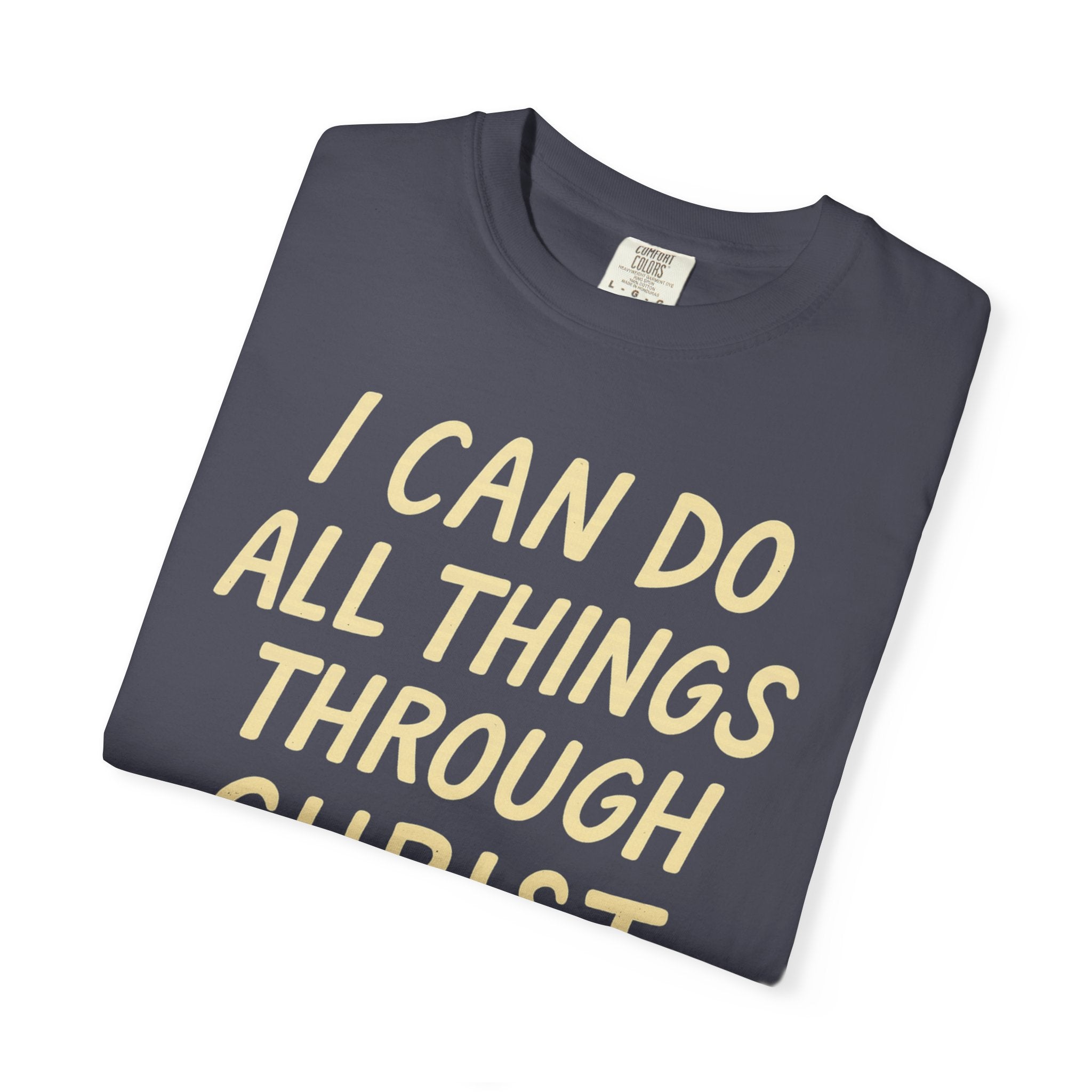 “I Can Do All Things Through Christ – Philippians 4:13” Unisex Garment-Dyed T-shirt