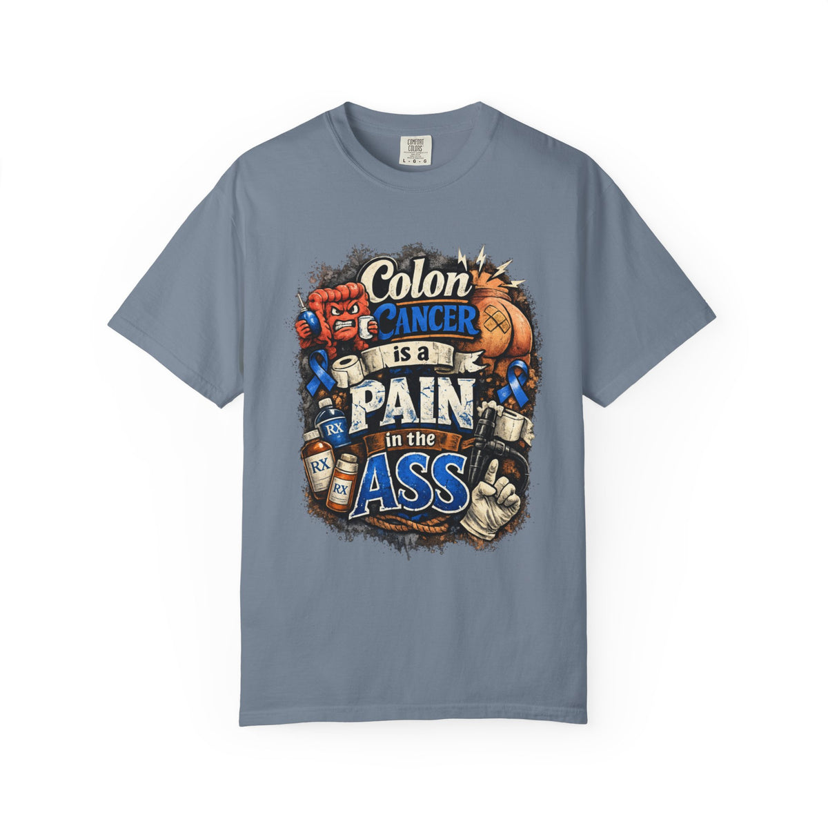 Color: Blue Jean | Colon Caner is a Pain in the Ass Unisex Garment-Dyed Tee
