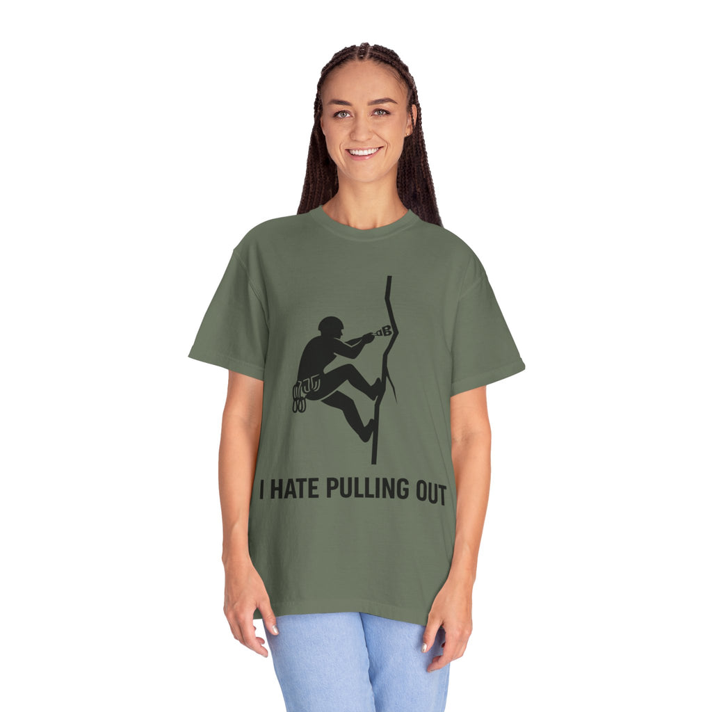 "I Hate Pulling Out Climber" Unisex Garment-Dyed T-shirt