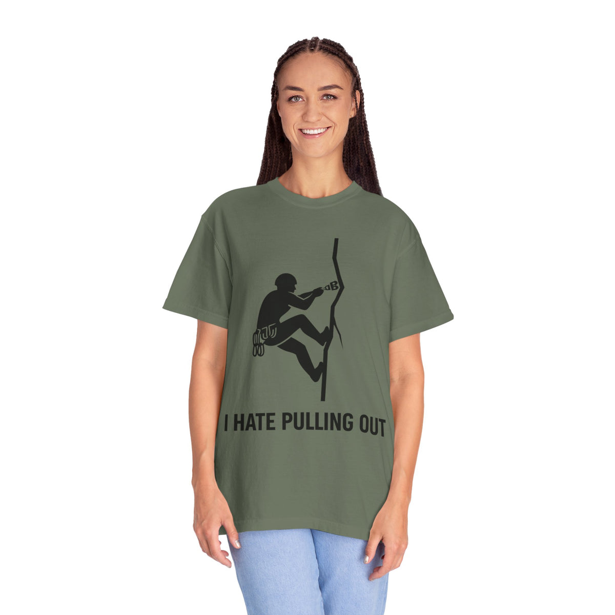Color: Moss | I Hate Pulling Out Climber Unisex Garment-Dyed T-shirt