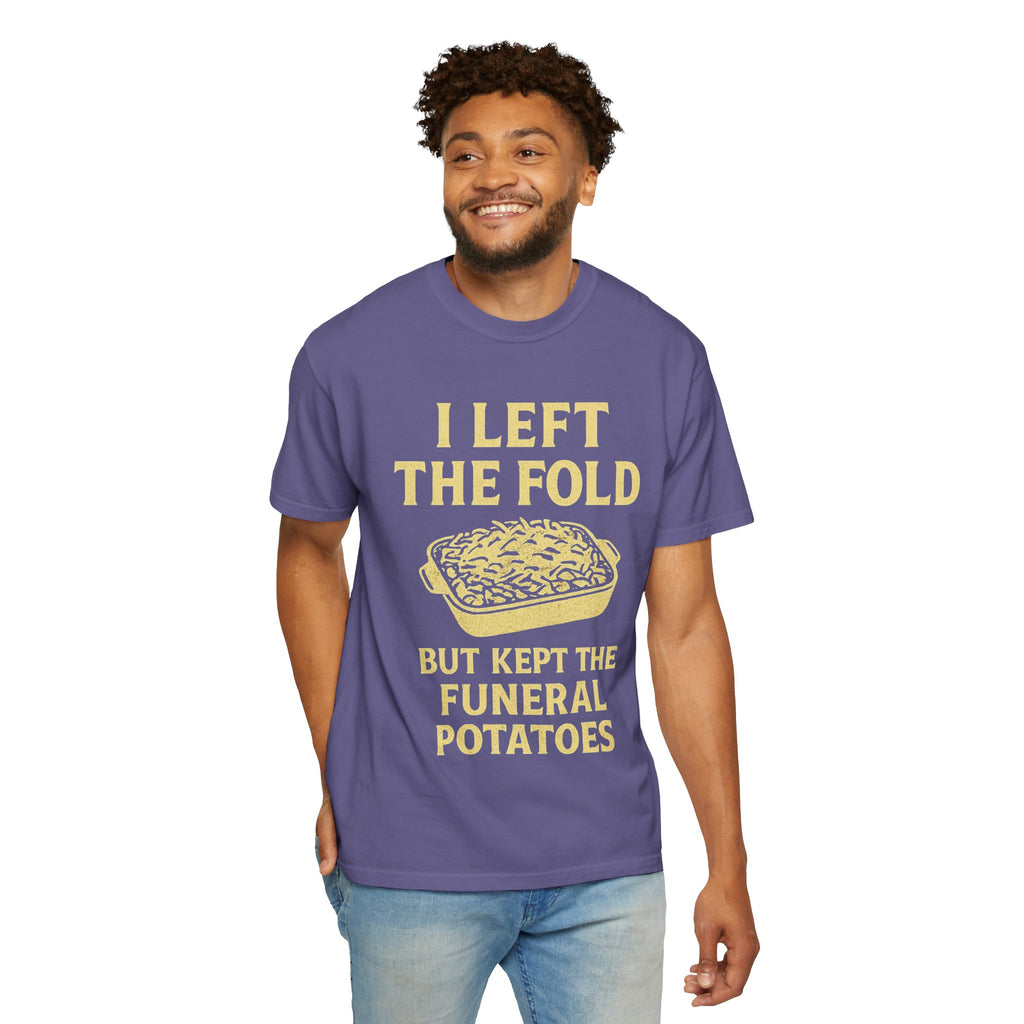 "Left the Fold, Kept the Funeral Potatoes" Unisex Garment-Dyed T-shirt