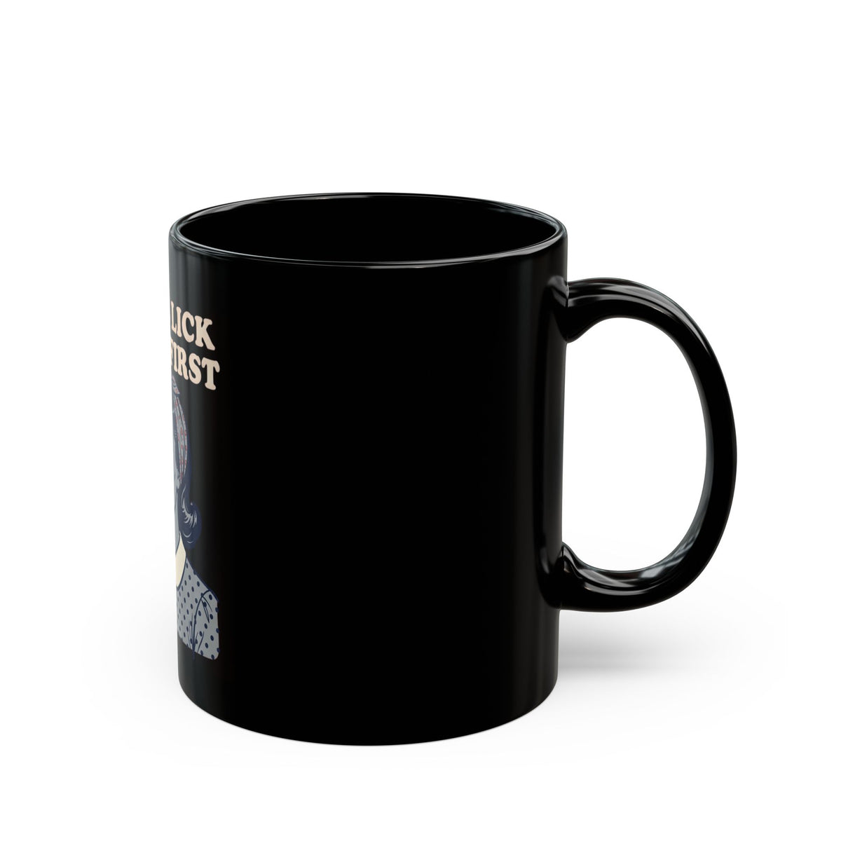 "Always Lick the Tip First" Black Ceramic Mug
