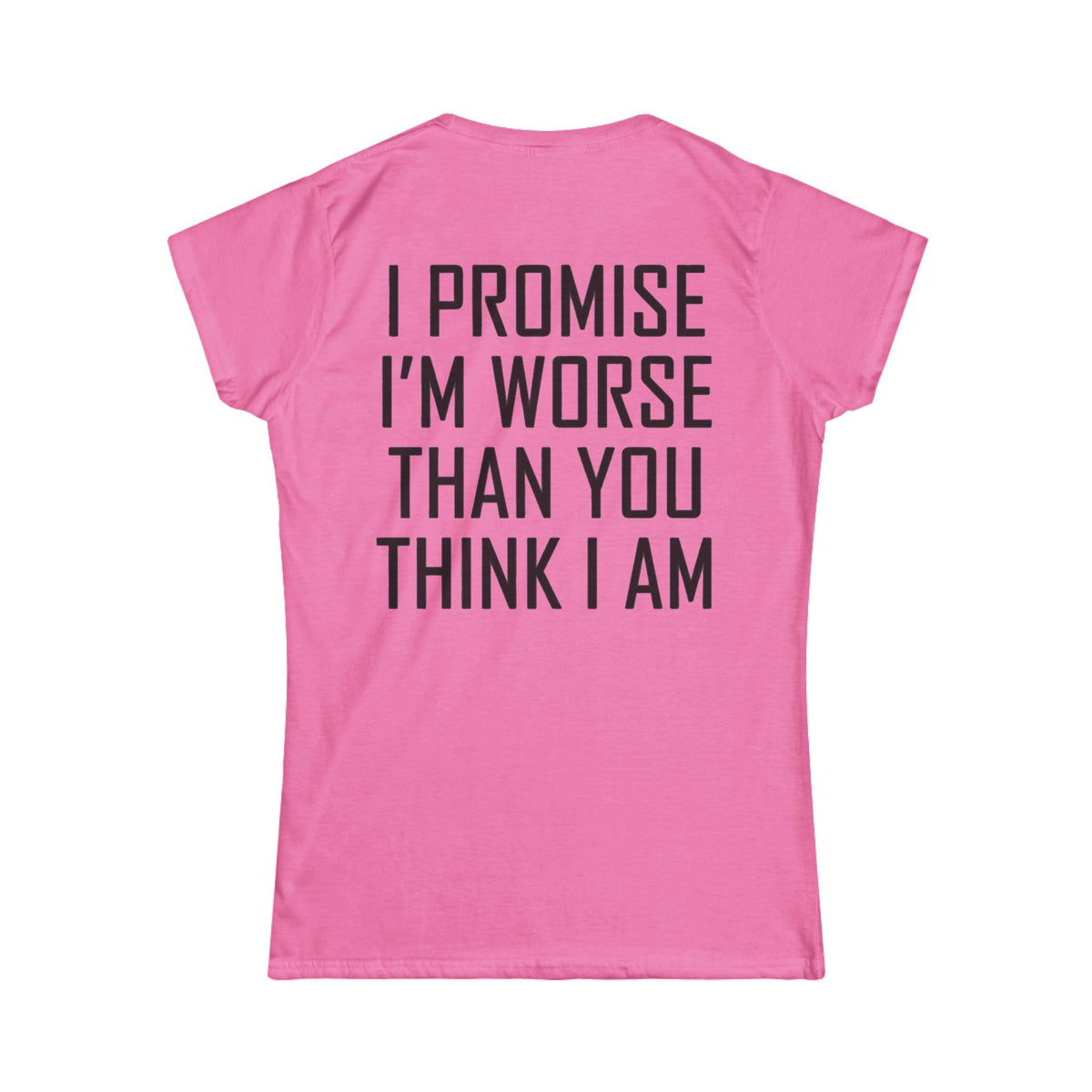 "Promise I'm Worse" Women's Tee