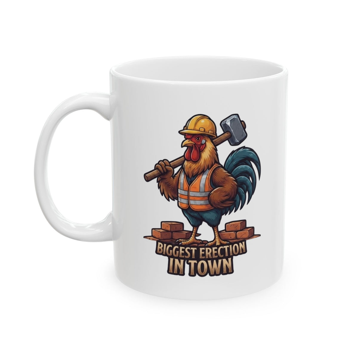"Biggest Erection in Town" White Ceramic Mug