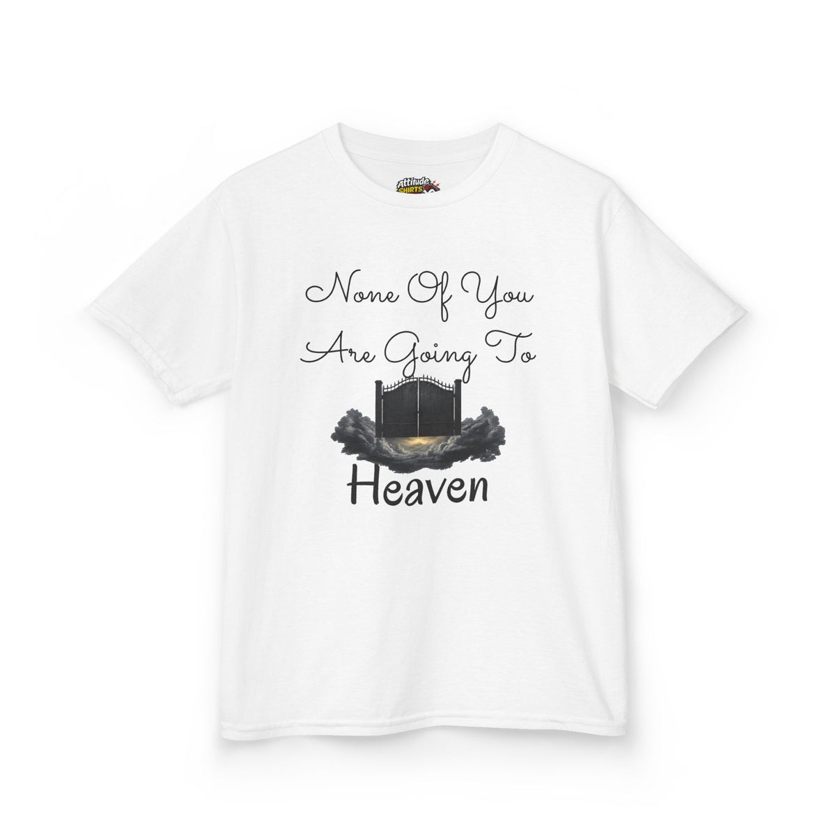 "None of You Are Going to Heaven" Kids Tee