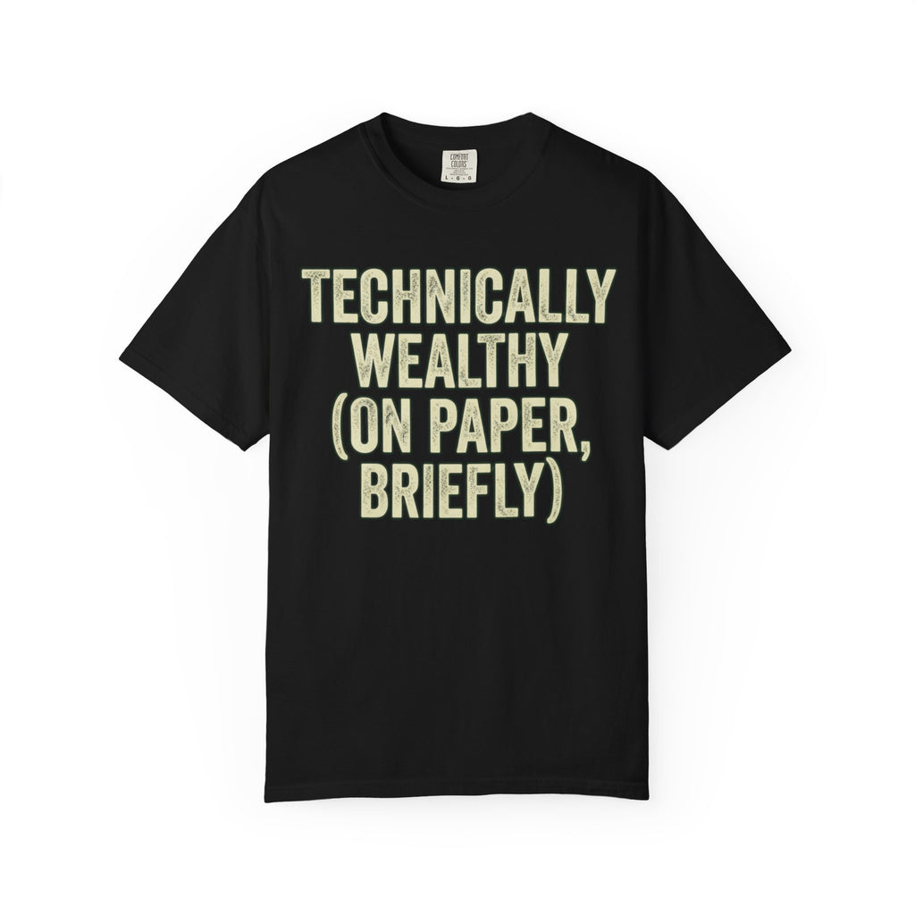"Technically Wealthy" Unisex Garment-Dyed Tee