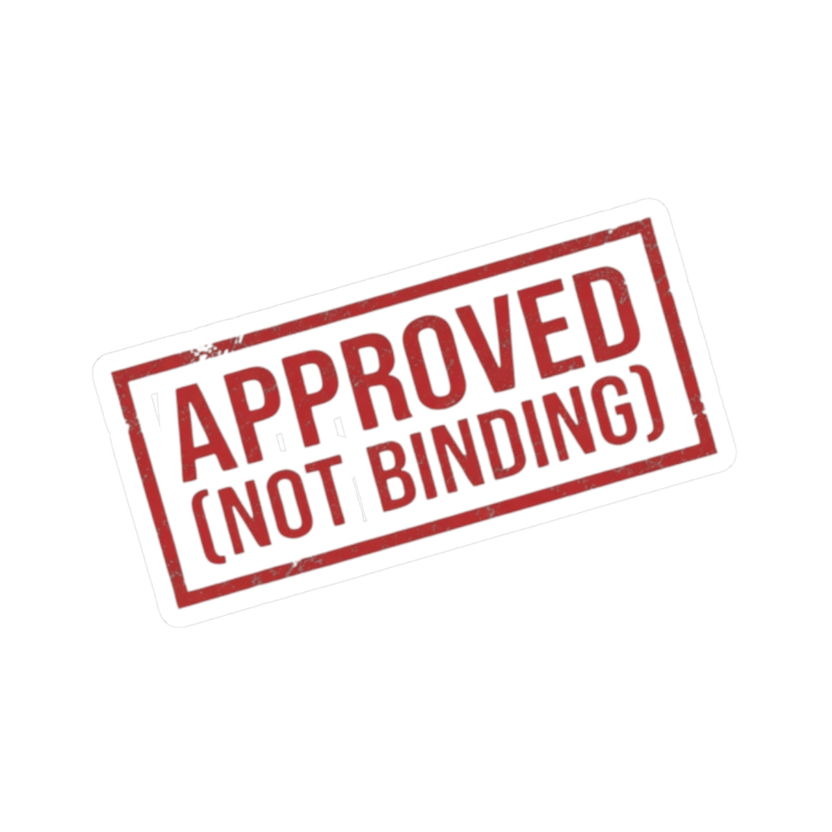 "Approved (Not Binding)" Sticker