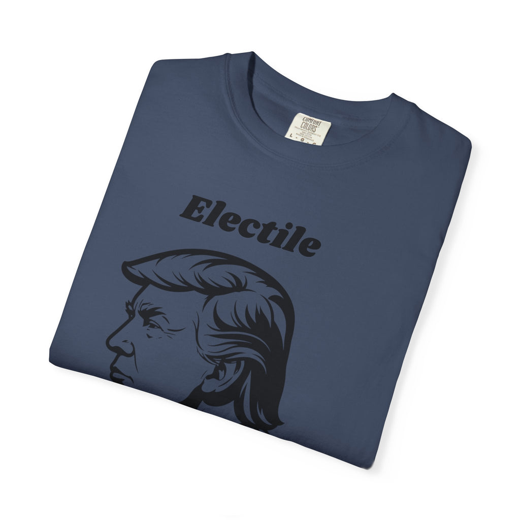 "Trump Electile Dysfunction" Unisex Garment-Dyed T-shirt