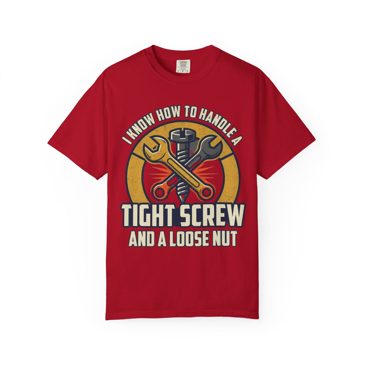 Color: Red | Tight Screw and a Loose Nut Unisex Garment-Dyed Tee