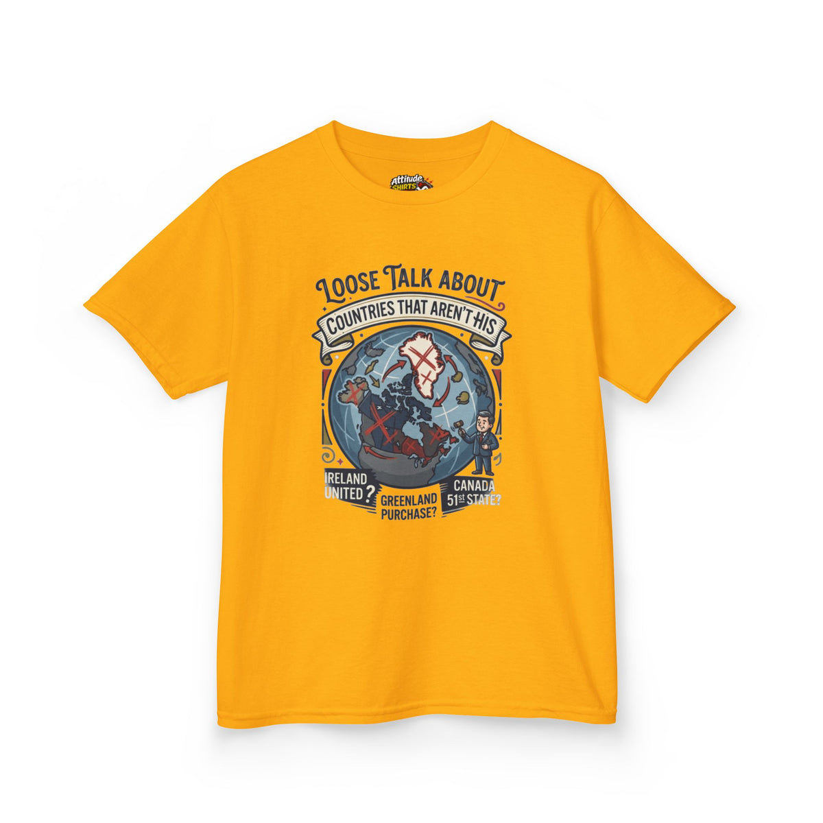 Color: Gold | Loose Talk About Countries That Aren't His Kids Tee