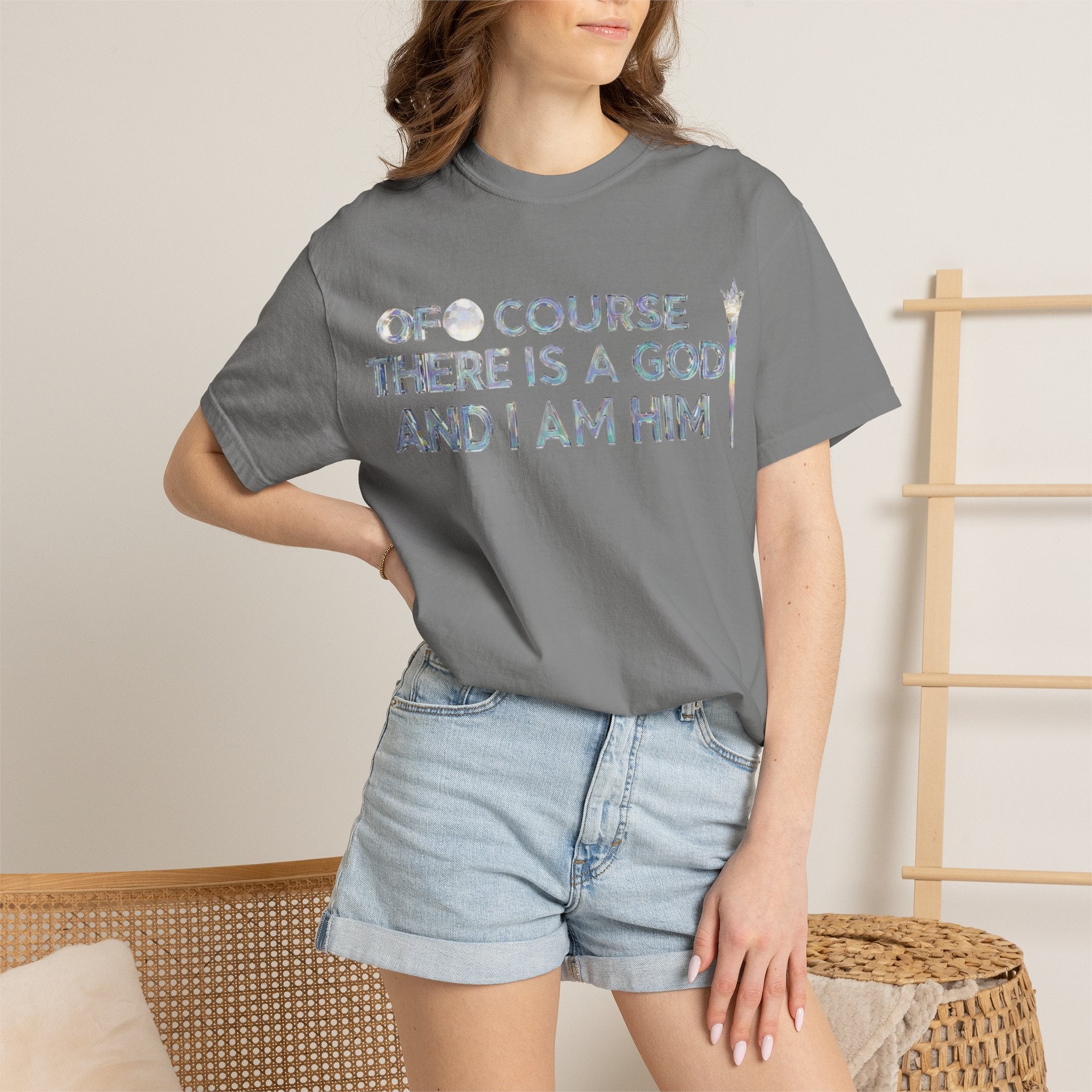 "Of Course There Is A God, And I Am Him" Unisex Garment-Dyed T-shirt