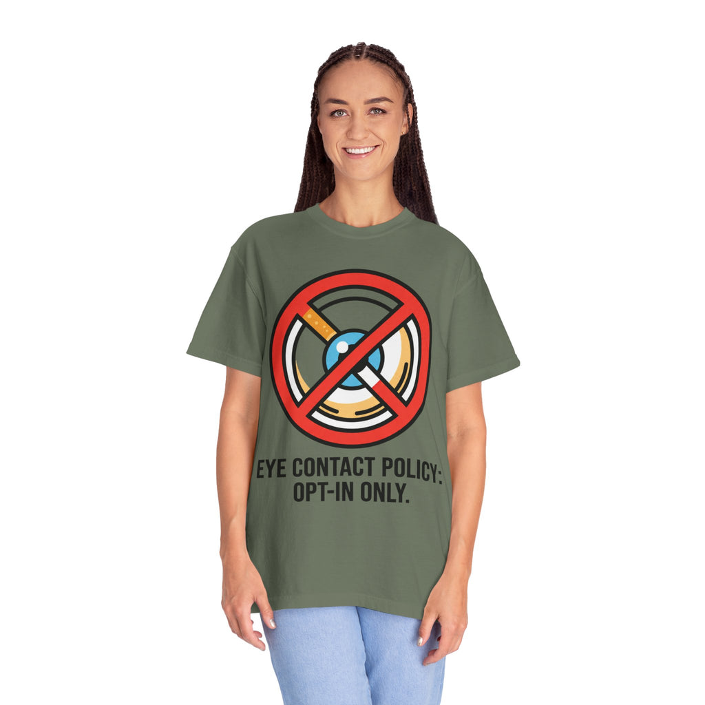 "Eye Contact Policy" Unisex Garment-Dyed Tee
