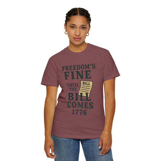 "Freedom Until the Bill Comes" Unisex Garment-Dyed T-shirt