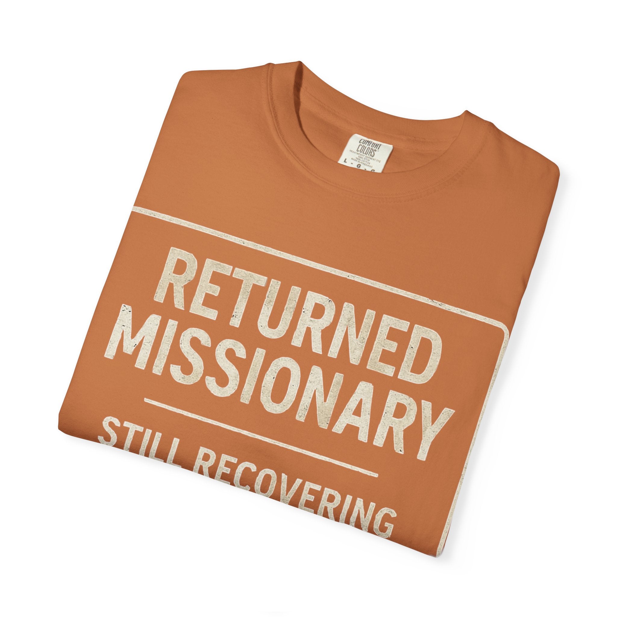 "Returned Missionary (Still Recovering)" Unisex Garment-Dyed T-shirt