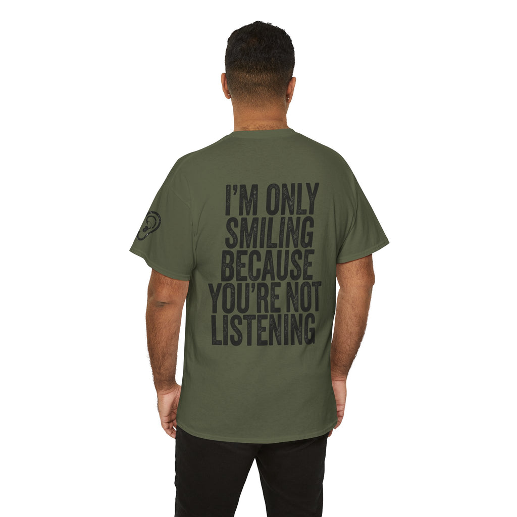 "I'm Only Smiling Because You're Not Listening" Premium Graphic Tee