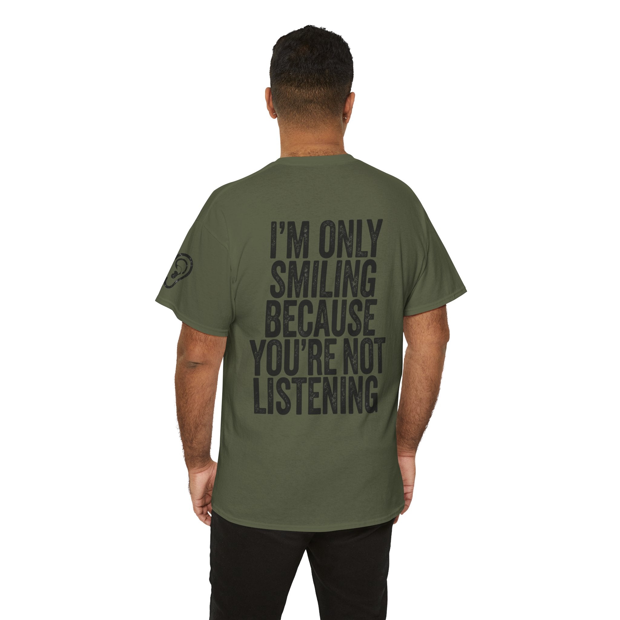 "I'm Only Smiling Because You're Not Listening" Premium Graphic Tee