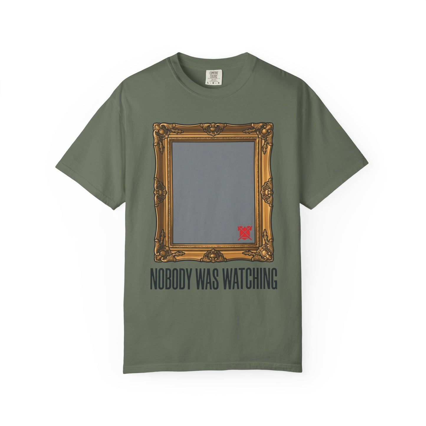"Nobody Was Watching" Unisex Garment-Dyed Tee