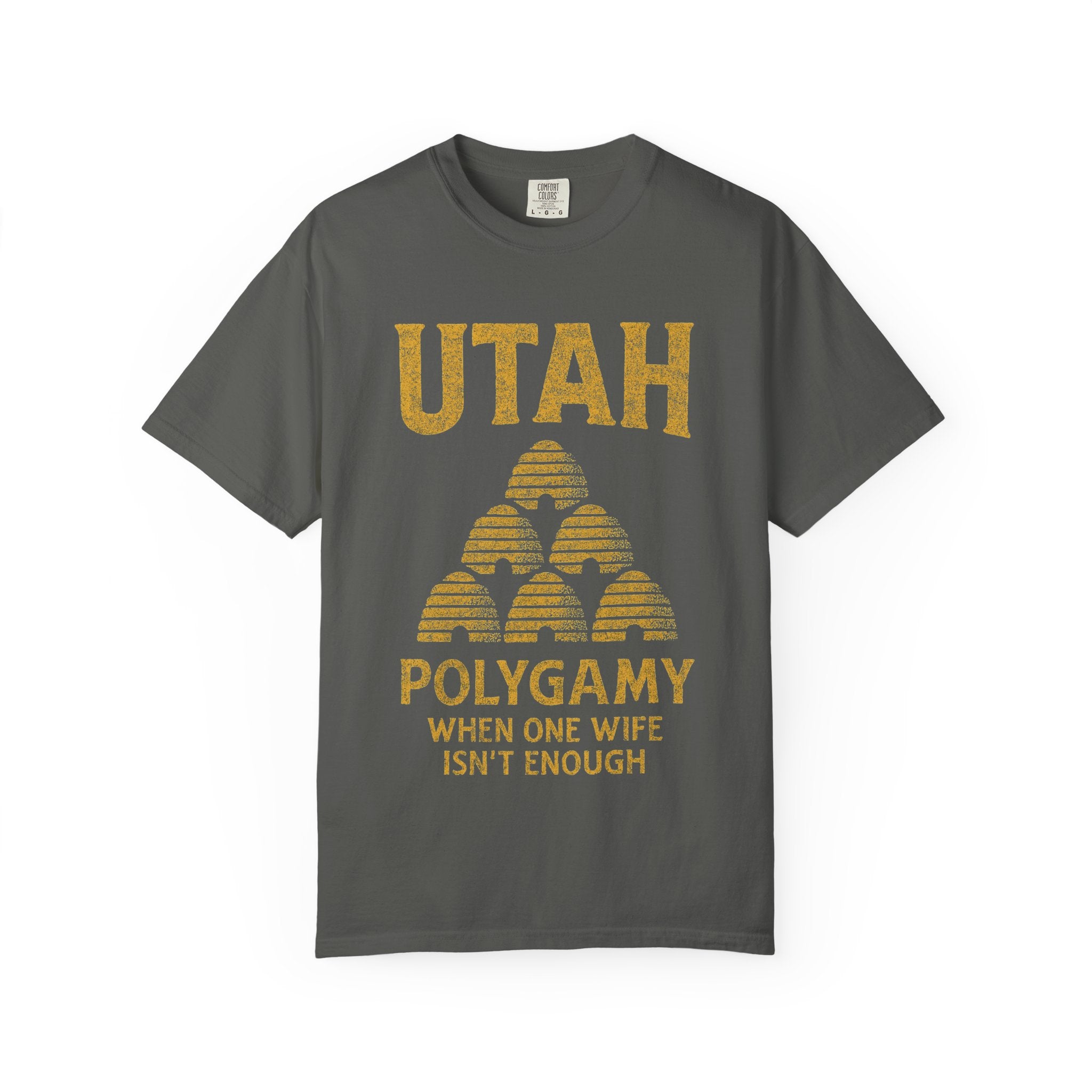 "Utah Polygamy - When One Isn't Enough" Unisex Garment-Dyed T-shirt