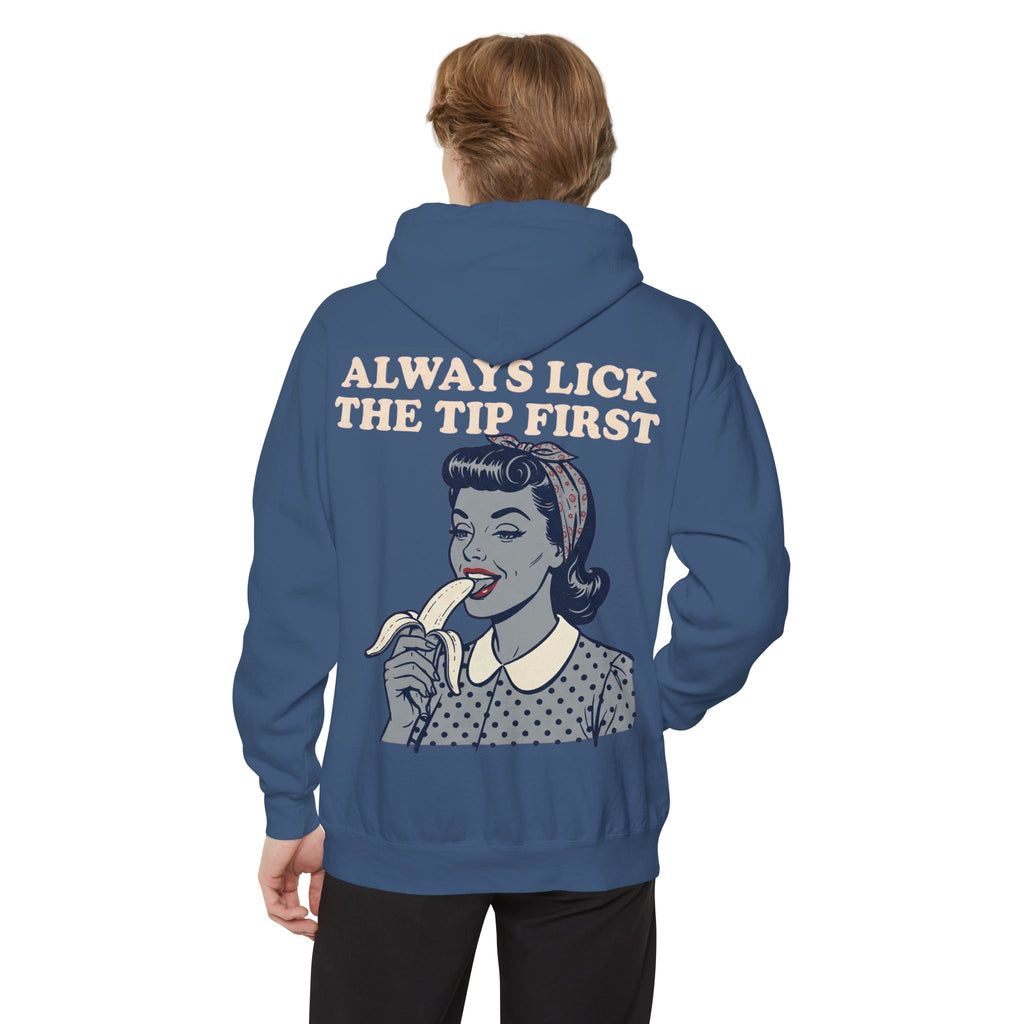 "Always Lick the Tip First" Garment-Dyed Hoodie
