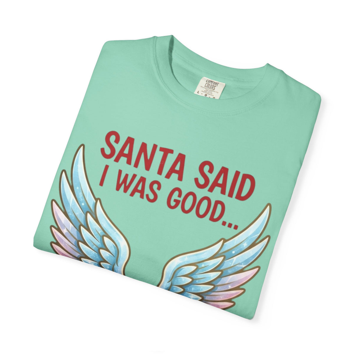 Santa Said I Was Good Unisex Garment-Dyed Tee