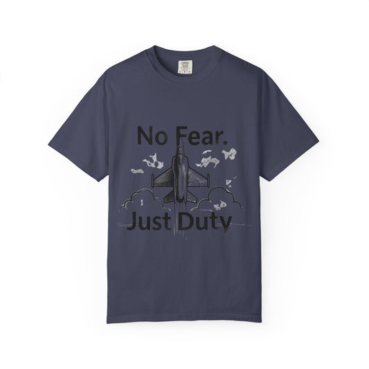 "No Fear. Just Duty." Unisex Garment-Dyed T-shirt