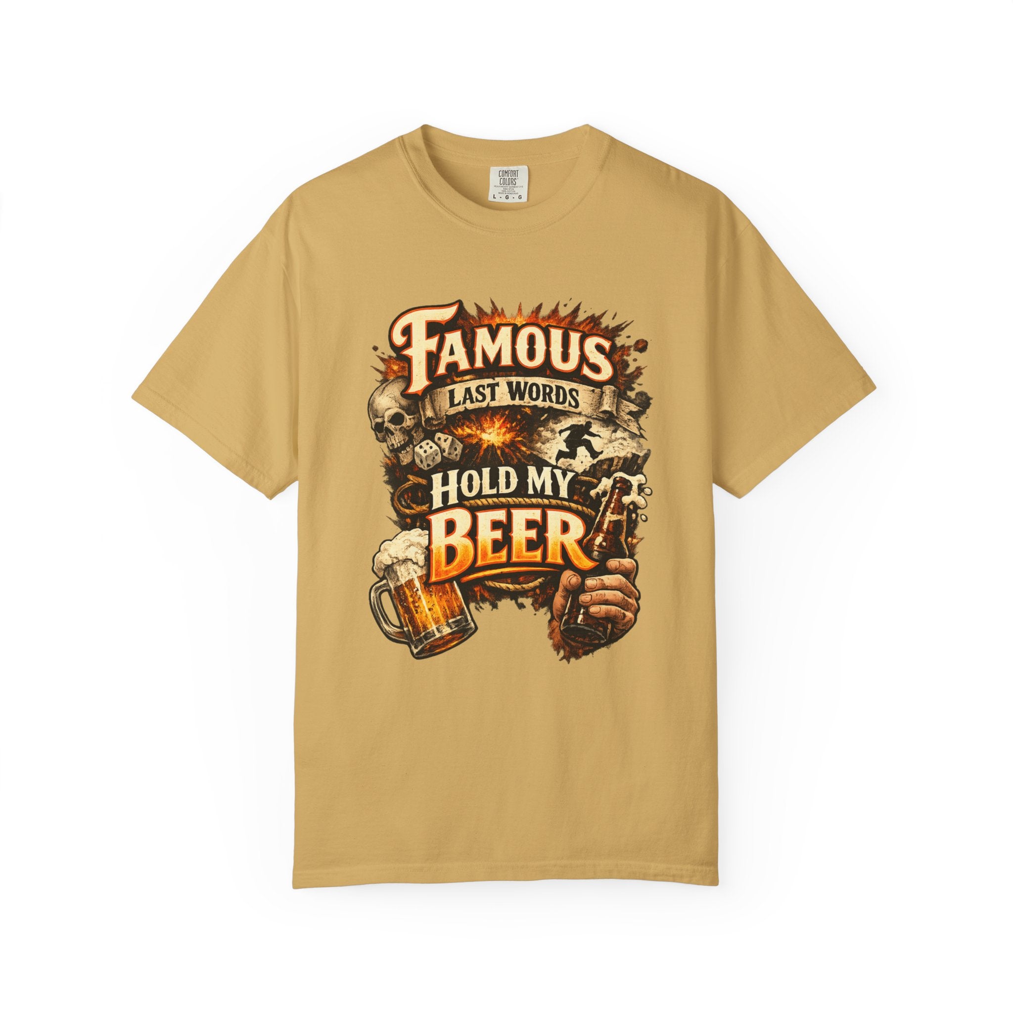 "Famous Last Words Hold My Beer" Unisex Garment-Dyed T-shirt