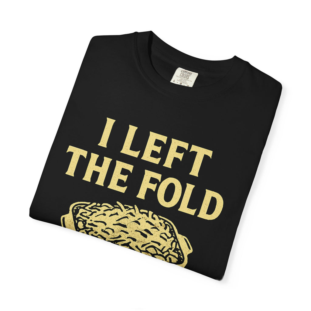 "Left the Fold, Kept the Funeral Potatoes" Unisex Garment-Dyed T-shirt
