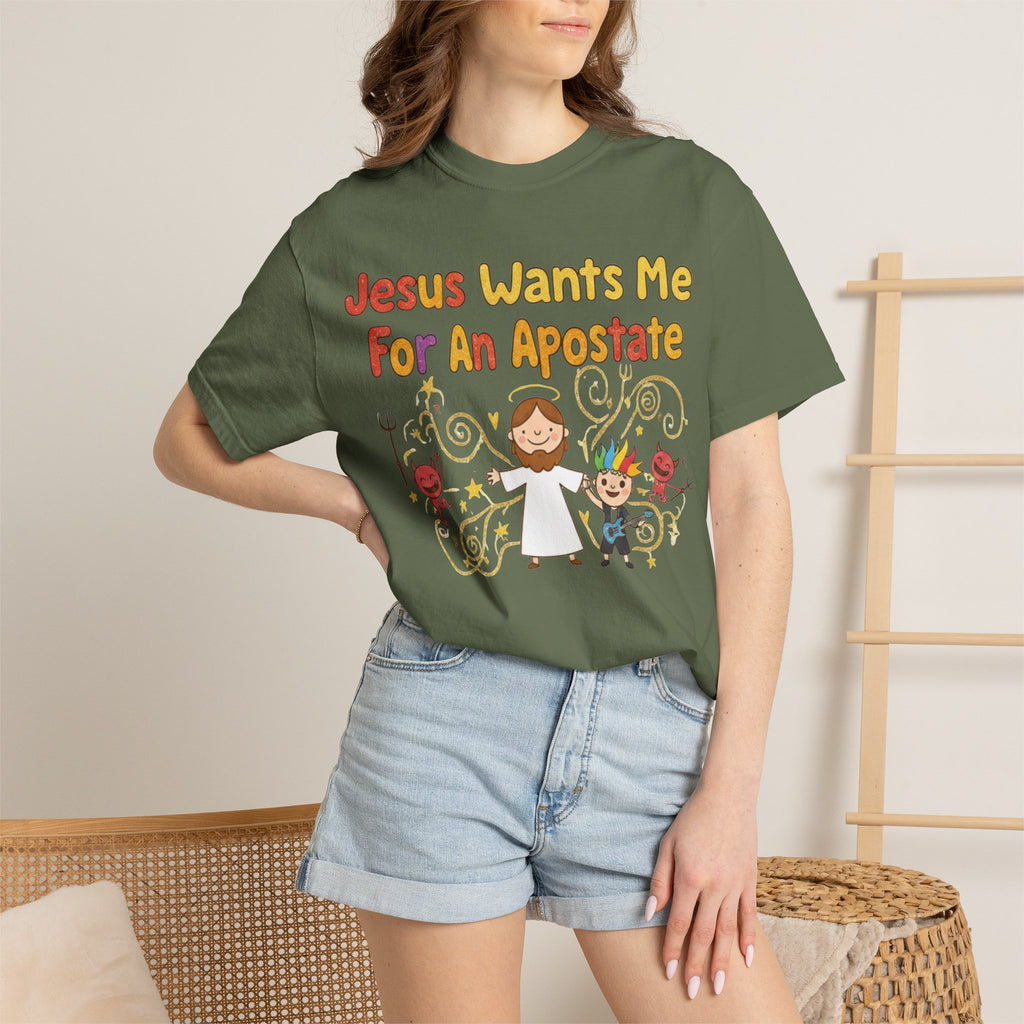 "Jesus Wants Me For An Apostate" Unisex Garment-Dyed T-shirt