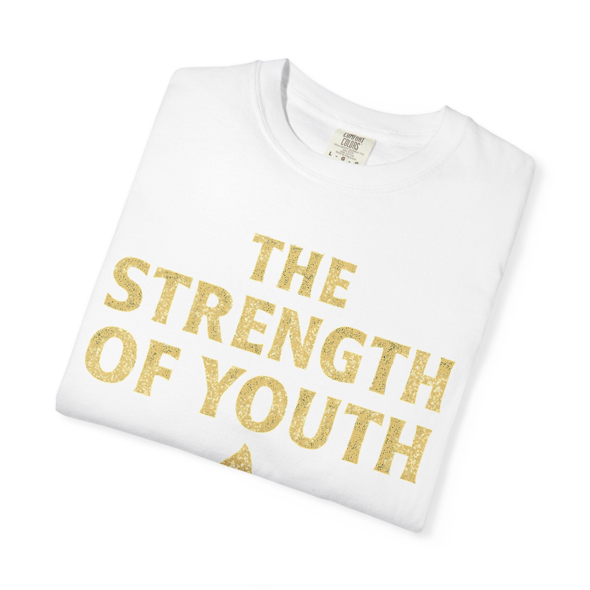 "Strength of Youth" Unisex Garment-Dyed T-shirt