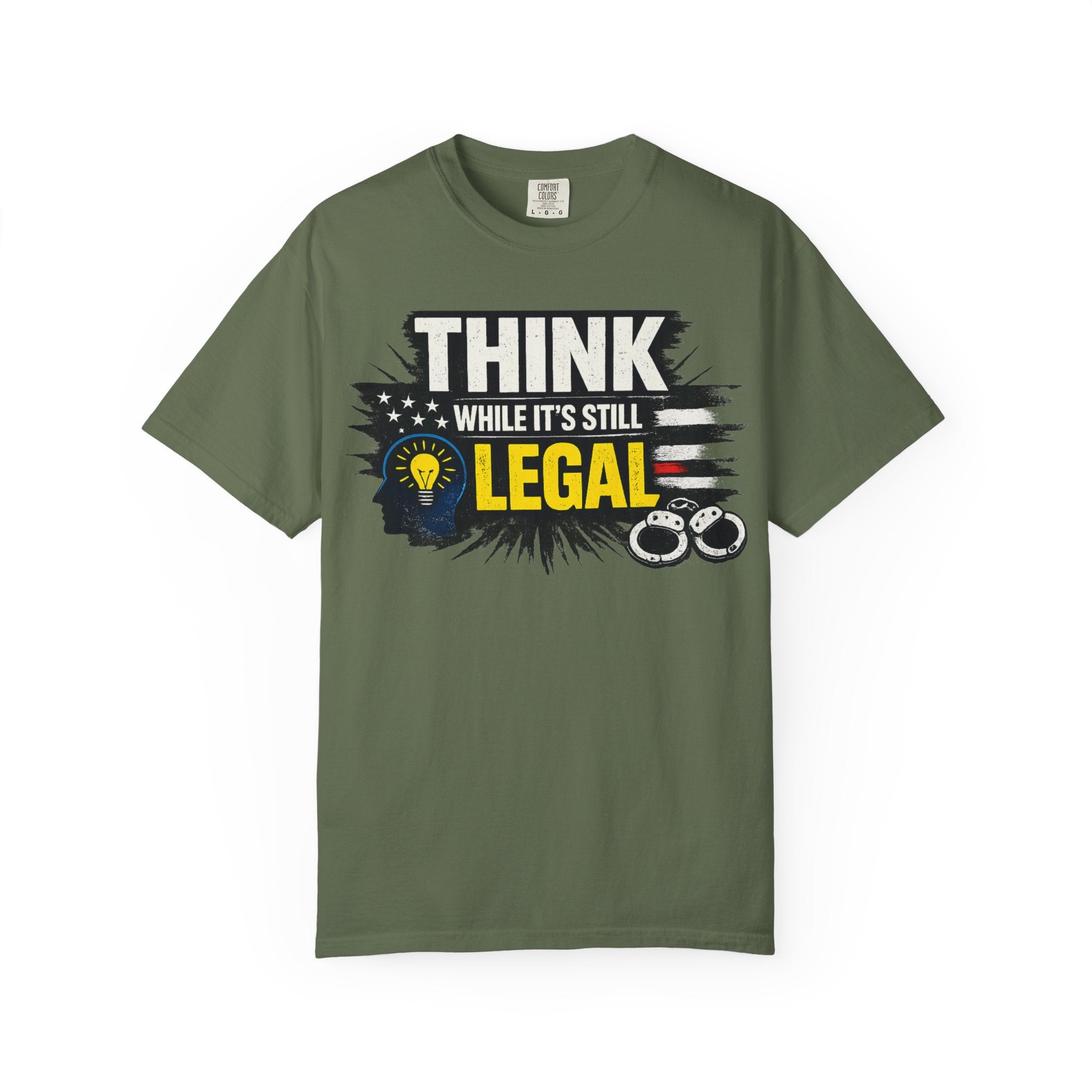 "Think While It’s Still Legal" Unisex Garment-Dyed T-shirt