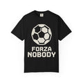 "Forza Nobody" Unisex Garment-Dyed Tee