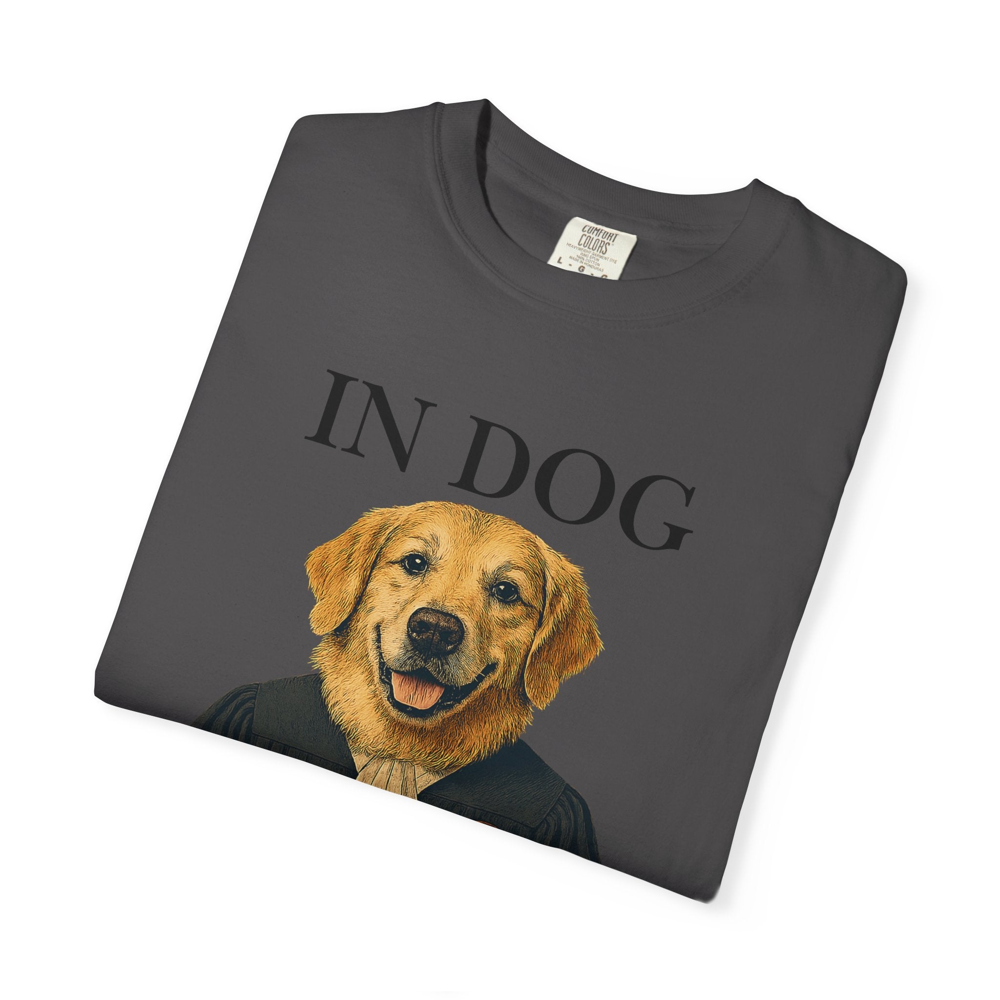"In Dog We Trust (The Honorable Goldie)" Unisex Garment-Dyed T-shirt