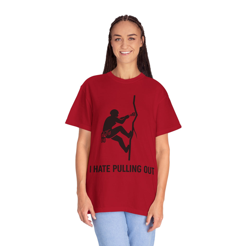 "I Hate Pulling Out Climber" Unisex Garment-Dyed T-shirt